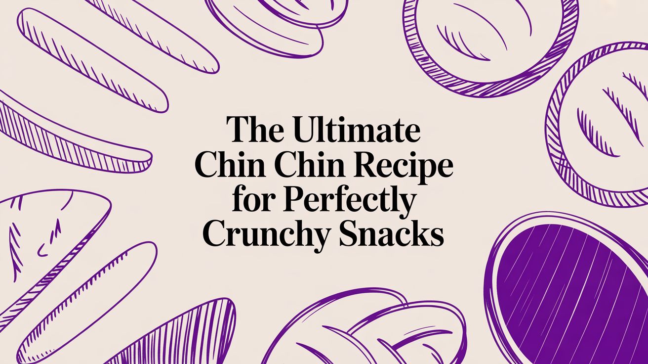 The Ultimate Chin Chin Recipe for Perfectly Crunchy Snacks