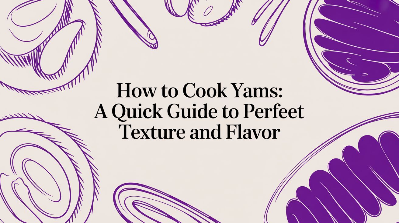 How to cook yams: A Quick Guide to Perfect Texture and Flavor